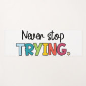 Hör niemals auf zu versuchen yogamatte (Vorderseite (Horizontal))