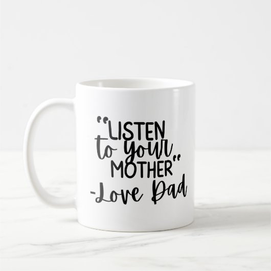„Höre auf deine Mutter – In Liebe, Papa“ Individue Kaffeetasse (Links)