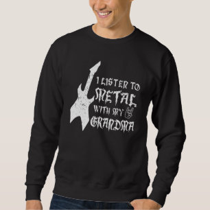 Höre Metal mit Großmutter Rock-Musikliebhaber Meta Sweatshirt