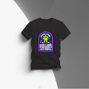 höre nie auf, ein guter Mensch zu sein, wegen schl T-Shirt