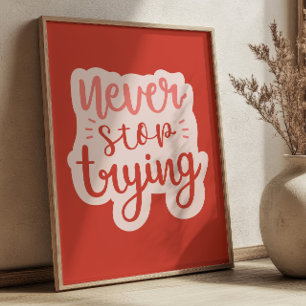 Höre nie auf zu weinen Positives Zitat Rot Inspiri Poster