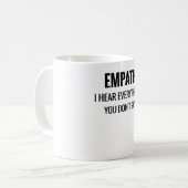 Hören Sie alles, was Sie nicht sagen| Empathie Kaffeetasse (Vorderseite Links)