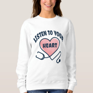 Hören Sie auf Ihr Herz-Stethoscope Sweatshirt