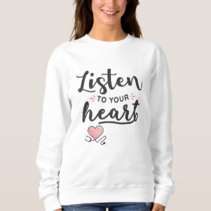 Hören Sie auf Ihr Herz-Stethoscope Sweatshirt