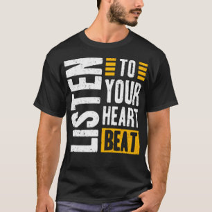 Hören Sie auf Ihren Herzschlag T-Shirt
