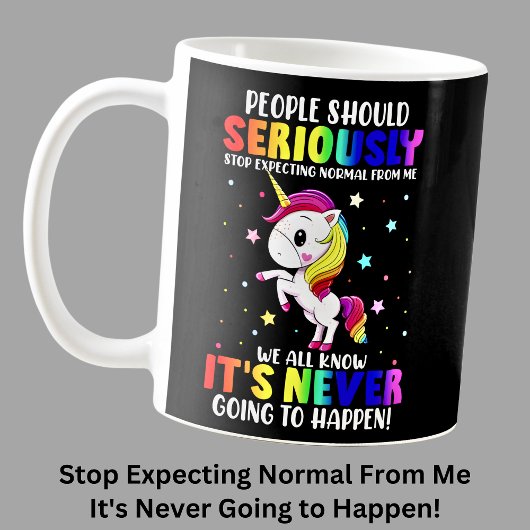 Hören Sie auf, normal von mir zu erwarten, lustige Kaffeetasse