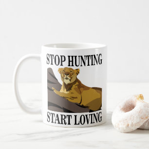 Hören Sie auf zu jagen, fangen Sie an, die Löwin z Kaffeetasse