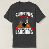 Hören Sie das Zehn-Button lachen Funny Bowler Bowl T-Shirt (Design vorne)