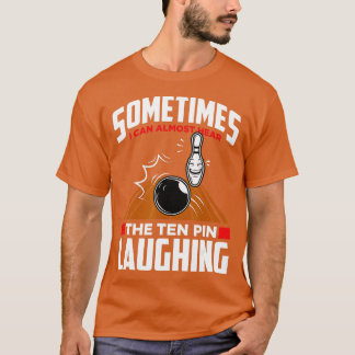 Hören Sie das Zehn-Button lachen Funny Bowler Bowl T-Shirt