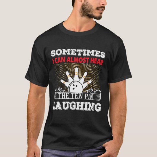 Hören Sie das Zehn-Button Laching Funny Bowler & B T-Shirt (Vorderseite)