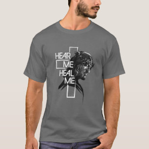 Hören Sie, dass ich Gott heile und auf mein Gebet T-Shirt