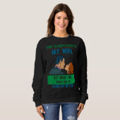 Hören Sie Ehefrau Dinge funktionieren besser Spaß Sweatshirt (Vorne ganz)