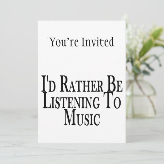Hören Sie eher Musik Einladung (Stehend Vorderseite)