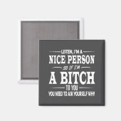 Hören Sie ich bin eine nette Person, also wenn ich Magnet (Vorderseite/Rückseite)