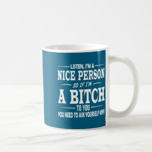Hören Sie ich bin eine nette Person, wenn ich Ihne Kaffeetasse
