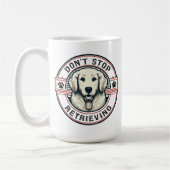 Hören Sie nicht auf, den Funny Golden Retriever Hu Kaffeetasse (Links)