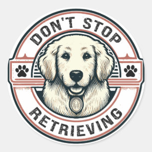 Hören Sie nicht auf, den Funny Golden Retriever Hu Runder Aufkleber
