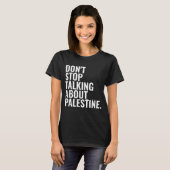 Hören Sie nicht auf, über Palestine Basic White zu T-Shirt (Vorne ganz)