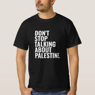 Hören Sie nicht auf, über Palestine Basic White zu T-Shirt
