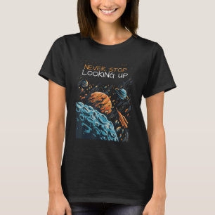 Hören Sie niemals auf, die Astronomie der Planeten T-Shirt