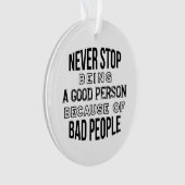 Hören Sie niemals auf, eine gute Persönlichkeitszi Ornament (Vorderseite)