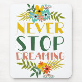 Hören Sie niemals auf, Zitat mit Blumenzettel zu z Mousepad (Vorne)