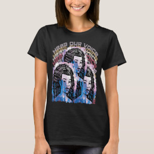 Hören Sie unsere Stimme 3 Girls Pro Feminismus Mäd T-Shirt