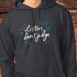 Hören Sie, urteilen Sie nicht - kursive Typografie Hoodie