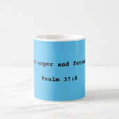 Hören Sie von Ärger… Psalm-37:8 Tasse auf (Mittel)