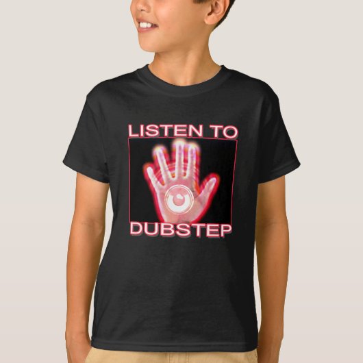HÖREN SIE ZU DUBSTEP T-Shirt (Vorderseite)