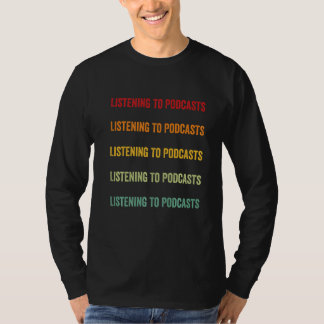 Hören von Podcasts Hören von Podcasts Hobbyi T-Shirt