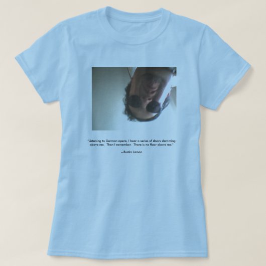 "Hörend zur deutschen Oper, höre ich… " T-Shirt (Design vorne)