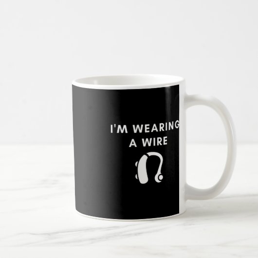 Hörhart, ich trage eine Drahthörhilfe Kaffeetasse (Rechts)