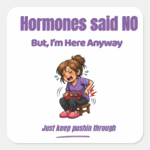 Hormone sagten Nein – aber ich bin trotzdem hier Quadratischer Aufkleber