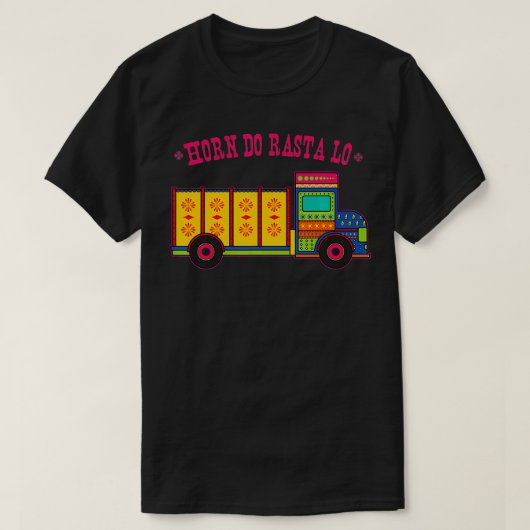 Horn Do Rasta Lo Pakistani Truck Art T-Shirt (Design vorne)