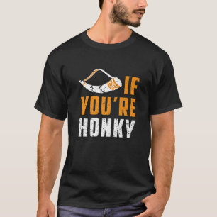 Horn If You're Honky Funny Meme Gag T-Shirt