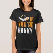 Horn, wenn du Honky Meme Gag bist T-Shirt (Vorderseite)