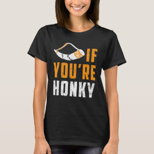 Horn, wenn du Honky Meme Gag bist T-Shirt