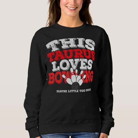 Horoscope Zodiac Sign Taurus Lieben Bowling Sweatshirt (Vorderseite)