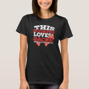 Horoskop Scorpio Zodiac Signale Lieben Bacon T-Shirt