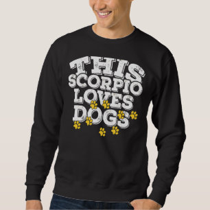 Horoskop Zodiac Scorpio Lieben Hunde Sweatshirt