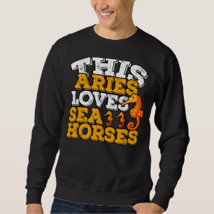 Horoskop Zodiac Sign Aries Lieben Seepferde Sweatshirt