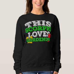 Horoskop Zodiac Sign Skorpio Lieben Gartenarbeit Sweatshirt