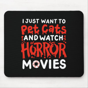 Horror Film, den ich gerade Wollte, Katzen zu pflü Mousepad