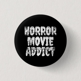 Horror-Film-Süchtig-Abzeichen Button