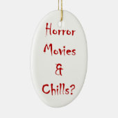 Horror Movies & Chills? Keramik Ornament (Rechts)