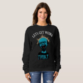 Horror Weird and Spooky Man Lets Get Weird Sweatshirt (Vorne ganz)