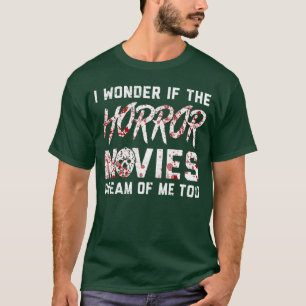 Horrorfilme träumen auch von mir Horrorfilm Mädche T-Shirt