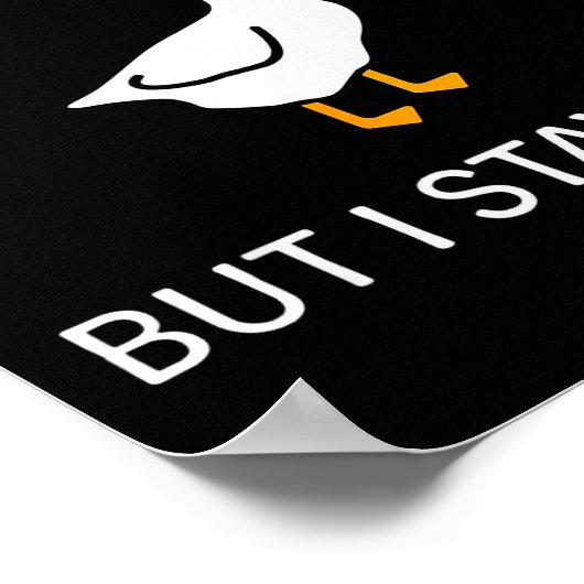 Horrors Are Endless But Stay Silly Funny Goose Say Poster (Ecke)