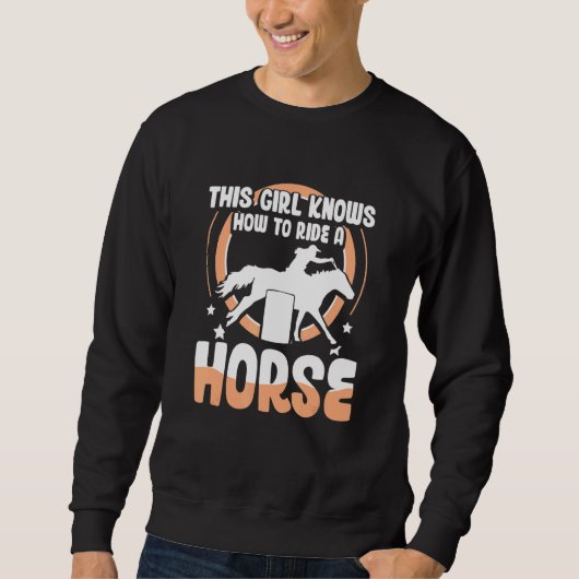 Horse Barrel Racing  this girl knows how to ride a Sweatshirt (Vorderseite)